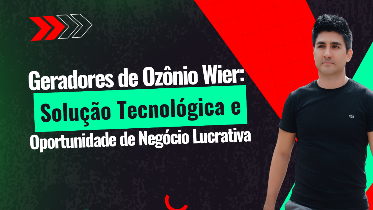 Geradores de Ozônio Wier: Solução Tecnológica e Oportunidade de Negócio Lucrativa