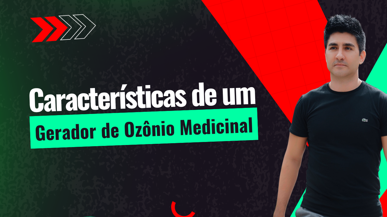Características de um Gerador de Ozônio Medicinal