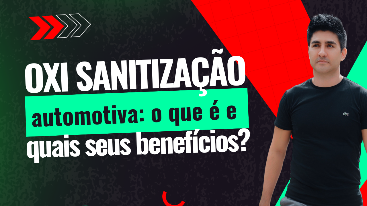 Oxi-sanitização automotiva: o que é e quais seus benefícios?