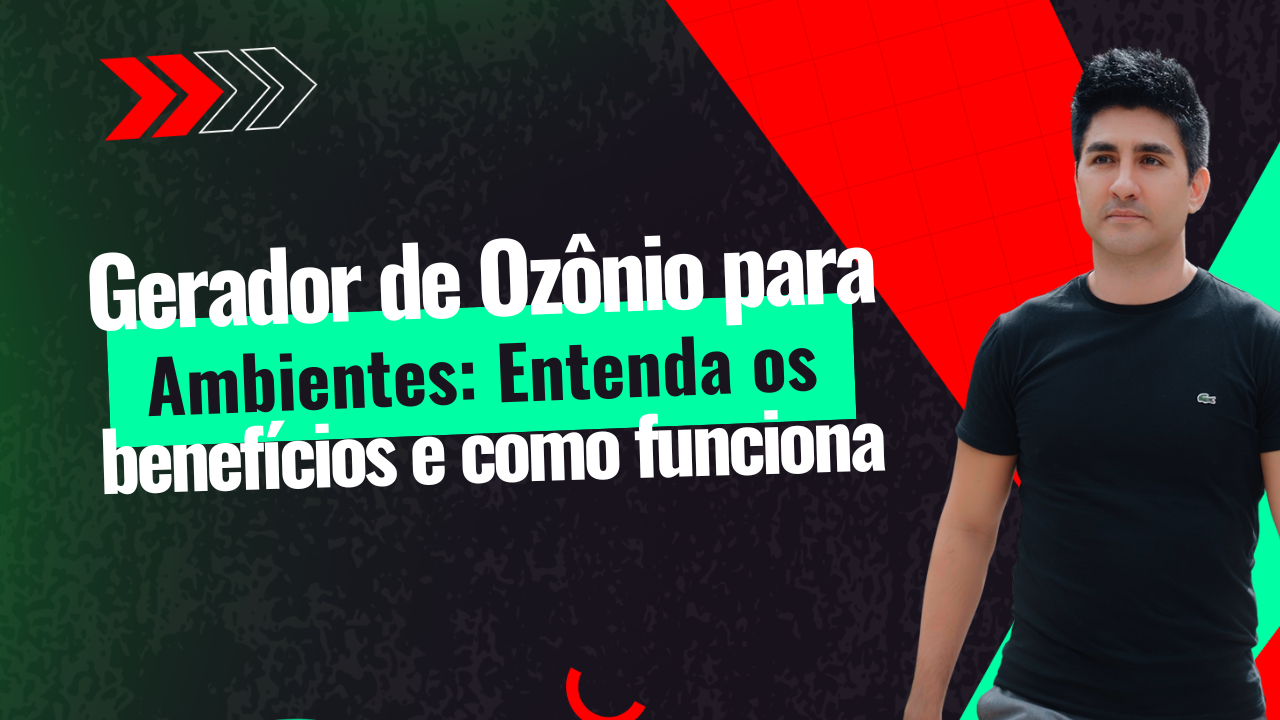 Gerador de Ozônio para Ambientes: Entenda os Benefícios e Como Funciona