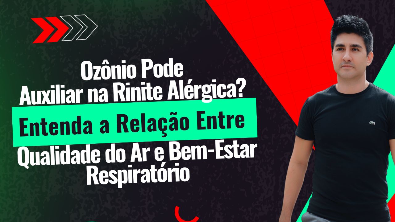 Ozônio Pode Auxiliar na Rinite Alérgica? Entenda a Relação Entre Qualidade do Ar e Bem-Estar Respiratório