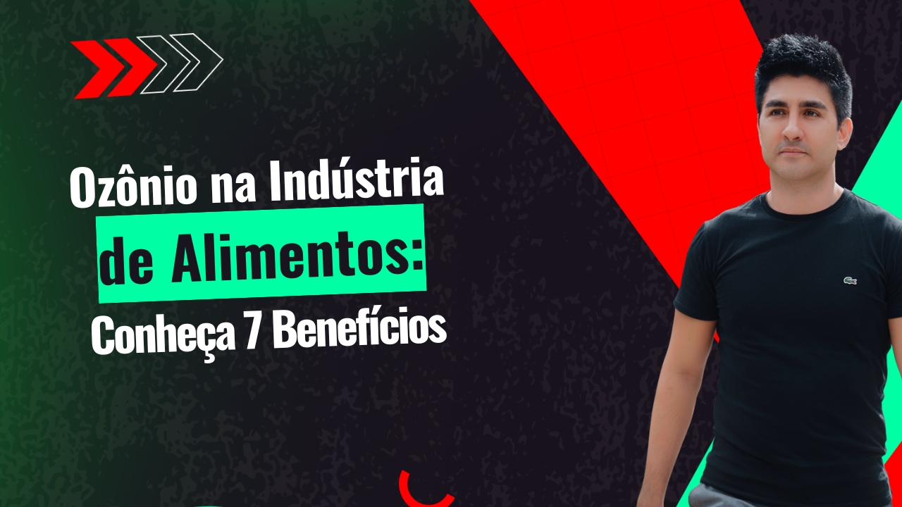 Ozônio na Indústria de Alimentos: Conheça 7 Benefícios