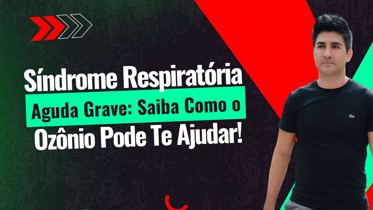 Síndrome Respiratória Aguda Grave: Saiba Como o Ozônio Pode Te Ajudar!